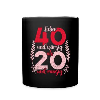 Vierzigster Geburtstag 40. Frauen 40 Jahre - Tasse einfarbig - Schwarz - Vorne