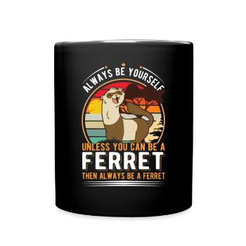 Soyez toujours vous-même à moins que vous ne puissiez être un furet - Mug uni - noir - Devant