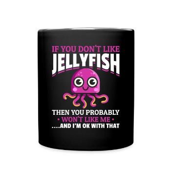 Jellyfish Jellyfish Lover I Wenn Sie keine Quallen - Tasse einfarbig - Schwarz - Vorne