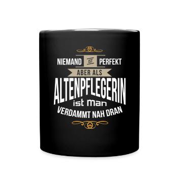 Perfekt als Altenpflegerin Pflegerin Pflegekraft - Tasse einfarbig - Schwarz - Vorne