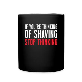 If You´ve Thinking Of Shaving Stop Thinking Bart - Tasse einfarbig - Schwarz - Vorne