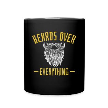 Beards Over Everything Shirt Geschenk - Tasse einfarbig - Schwarz - Vorne