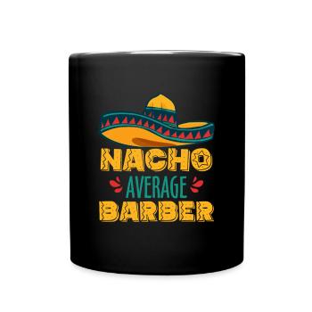 Nacho Average Barber Shirt Geschenk - Tasse einfarbig - Schwarz - Vorne