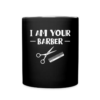I Am Your Barber Shirt Geschenk - Tasse einfarbig - Schwarz - Vorne