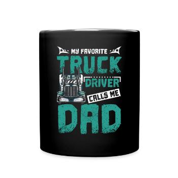 My favorite truck driver calls me dad - Tasse einfarbig - Schwarz - Vorne