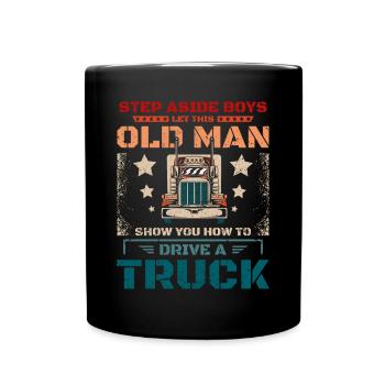 Let this old man show you how to drive a truck - Tasse einfarbig - Schwarz - Vorne