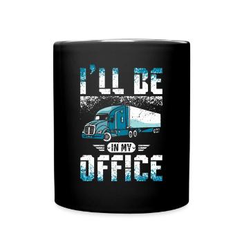 I'll be in my office truck driver - Tasse einfarbig - Schwarz - Vorne