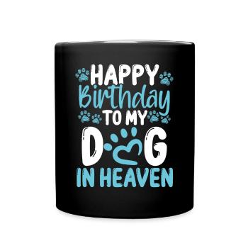 Happy Birthday Dog Heaven Dog Loss Birthday Dogs - Tasse einfarbig - Schwarz - Vorne