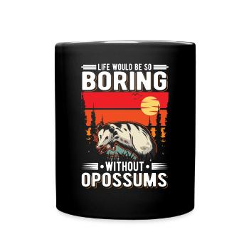 La vie serait si ennuyeuse sans les opossums - Mug uni - noir - Devant