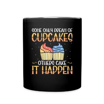 Certains rêves seulement de cupcakes d’autres gâteaux il - Mug uni - noir - Devant