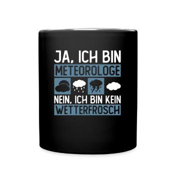 Ja, Ich Bin Meteorologe Nein, Ich Bin Kein - Tasse einfarbig - Schwarz - Vorne