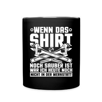 Wenn Das Shirt Noch Sauber Ist Werkstatt - Tasse einfarbig - Schwarz - Vorne