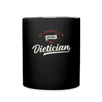 Of Course I Am Awesome I'm a Dietician - Full Colour Mug - black - Front