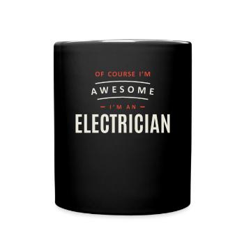 Of Course I Am Awesome I'm an Electrician - Full Colour Mug - black - Front