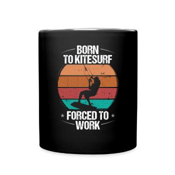 Kiteboarding Born to Kitesurf Forecd to Work Kite - Tasse einfarbig - Schwarz - Vorne