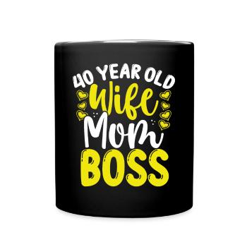 40 Year Old Wife Mom Boss Mother 40 Birthday Mama - Tasse einfarbig - Schwarz - Vorne