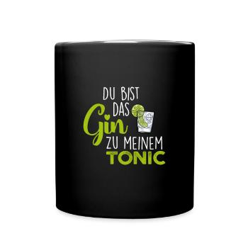 Du bist das Gin zu meinem Tonic - Tasse einfarbig - Schwarz - Vorne