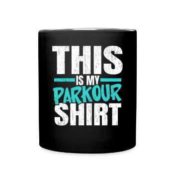 Das ist mein Parkour Shirt Extreme Sport Traceur - Tasse einfarbig - Schwarz - Vorne