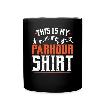 Das ist mein Parkour Shirt Extreme Sport Traceur - Tasse einfarbig - Schwarz - Vorne