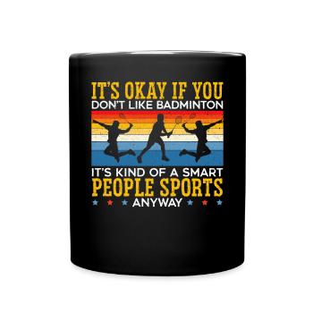 It's Okay If You Don't Like Badminton Player - Full Colour Mug - black - Front