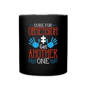 Cure for obsession Get another one - Full Colour Mug - black - Front