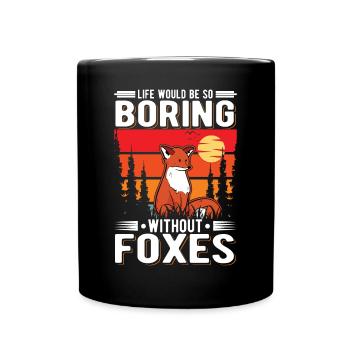 La vie serait si ennuyeuse sans Foxes Fuchs - Mug uni - noir - Devant