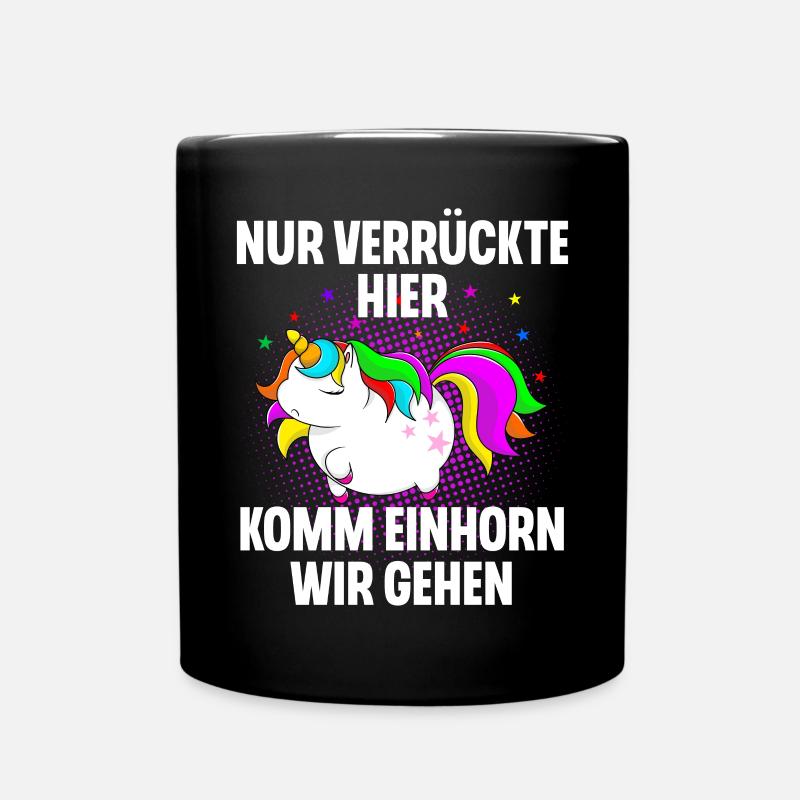 Nur Verrückte Hier Komm Einhorn Wir Gehen - Tasse einfarbig - Schwarz