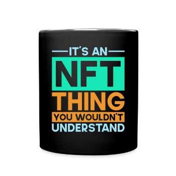 Crypto Art Non Fungible Token It's An NFT Thing - Full Colour Mug - black - Front
