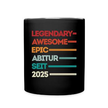 Legendary Abitur Seit 2025 Abiturientin Abiturient - Tasse einfarbig - Schwarz - Vorne