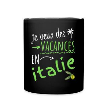 je veux des vacances en Italie - Mug uni - noir - Devant