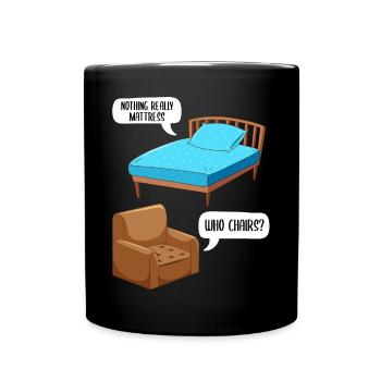 Lustiger Witz Matratzenstuhl - Tasse einfarbig - Schwarz - Vorne