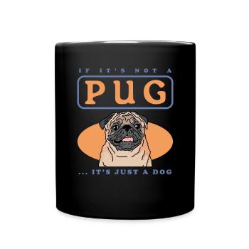 Pug Dog Dog Lover Dog Owner Gift - Full Colour Mug - black - Front