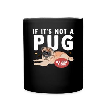 Pug Dog Dog Owner Dog Lover Gift - Full Colour Mug - black - Front