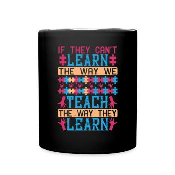 If they can’t learn the way we teach, we teach - Full Colour Mug - black - Front