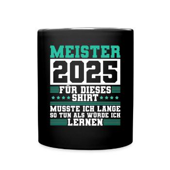 Meister 2025 Mechaniker Meistertitel Geschenk - Tasse einfarbig - Schwarz - Vorne