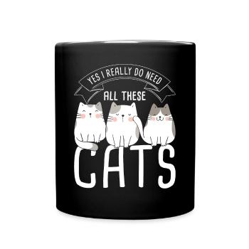 Yes I Really Do Need All These Cats - Tasse einfarbig - Schwarz - Vorne