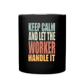 Keep Calm Arbeiter Spruch Arbeiter Geschenk - Tasse einfarbig - Schwarz - Vorne