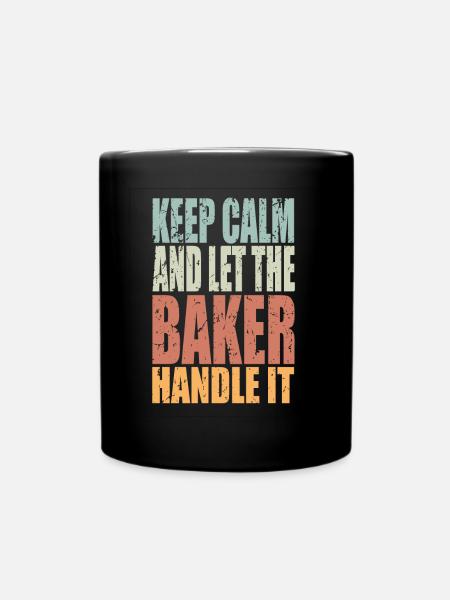 Keep Calm Bäcker Spruch Bäcker Geschenk - Tasse einfarbig - Schwarz