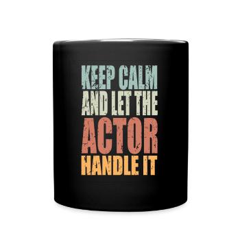 Keep Calm Schauspieler Spruch Schauspieler - Tasse einfarbig - Schwarz - Vorne