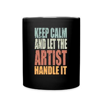 Keep Calm Artist Saying Artist Gift - Full Colour Mug - black - Front