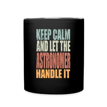Keep Calm Astronom Spruch Astronom Geschenk - Tasse einfarbig - Schwarz - Vorne