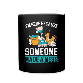 Ich bin hier, weil jemand ein Durcheinander Hüter gemacht hat - Tasse einfarbig - Schwarz - Vorne