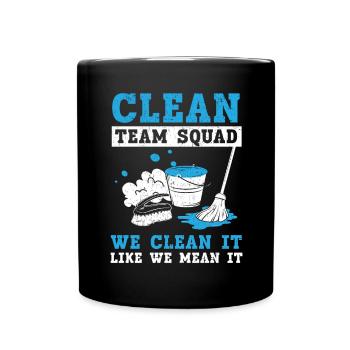 Clean Team Squad We Clean It Like We Mean It - Full Colour Mug - black - Front