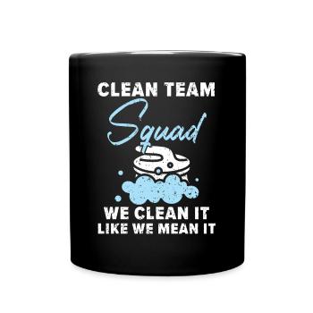 Clean Team Squad We Clean It Like We Mean It - Full Colour Mug - black - Front