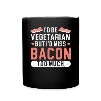 Ich wäre Vegetarier, aber ich würde Speck zu sehr vermissen - Tasse einfarbig - Schwarz - Vorne