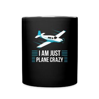 I Am Just Plane Crazy Aiplane Aviation - Tasse einfarbig - Schwarz - Vorne