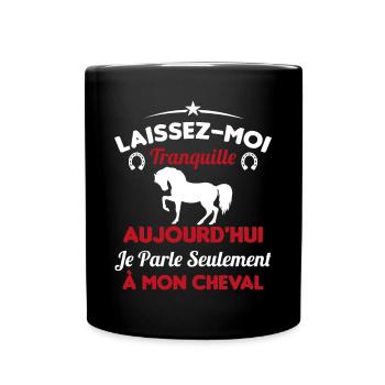 Aujourd'hui je parle seulement à mon cheval - Mug uni - noir - Devant