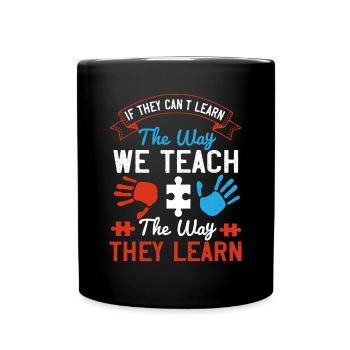 If they can't learn the way we teach, we teach - Full Colour Mug - black - Front