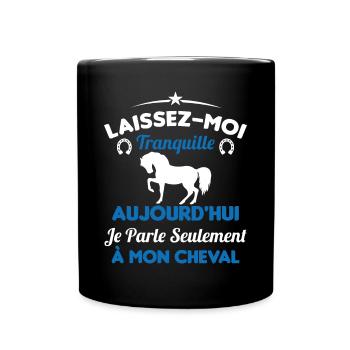 Aujourd'hui je parle seulement à mon cheval - Mug uni - noir - Devant
