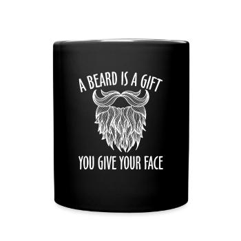 A Beard Is A Gift You Give Your Face - Full Colour Mug - black - Front